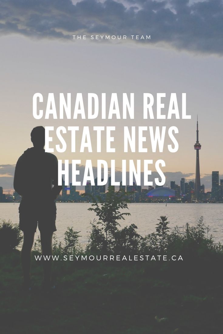 Canadian Real Estate News Headlines (June 17th 2019) | Jethro Seymour, Top Toronto Real Estate Broker